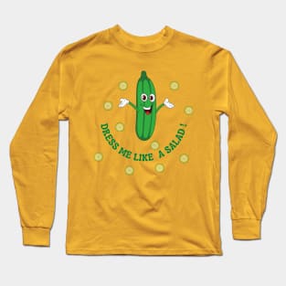 Dress me like a salad  ! Long Sleeve T-Shirt